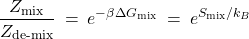 \begin{equation*}  \frac{Z_\text{mix}}{Z_\text{de-mix}} \:=\:  e^{-\beta \Delta G_\text{mix}} \:=\:  e^{S_\text{mix}/k_B}  \end{equation*}