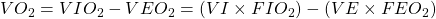 VO_{2} =  VIO_{2} - VEO_{2} =(VI \times FIO_{2}) - (VE \times FEO_{2})