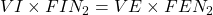 VI \times FIN_{2} =VE \times FEN_{2}