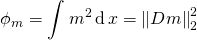 \[\phi_m=\int_{}^{}m^2\operatorname dx=\left\|Dm\right\|_2^2\]