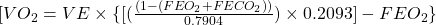 [ VO_{2}=VE  \times \{ [ ( \frac{( 1 - ( FEO_{2}+ FECO_{2}))}{0.7904})  \times 0.2093] -FEO_{2} \} 