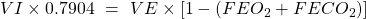 \ \ VI \times 0.7904\  =\  VE \times [1 - (FEO_{2} + FECO_{2})]